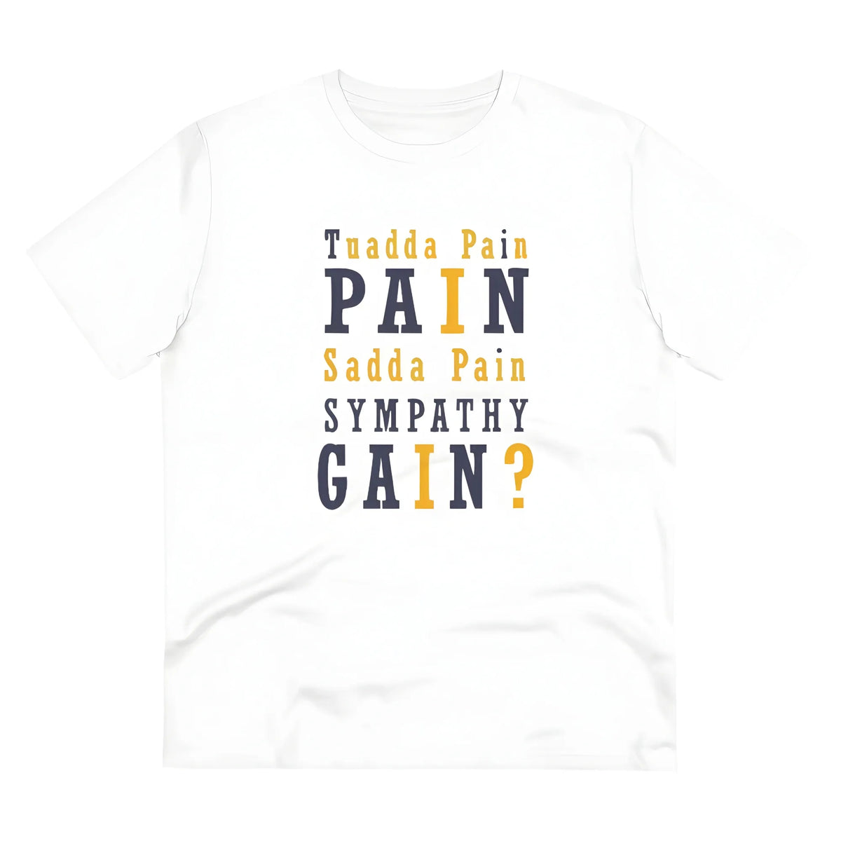 Men's PC Cotton Tuadda Pain Pain Sadda Pain Sympathy Gain Printed T Shirt (Color: White, Thread Count: 180GSM)