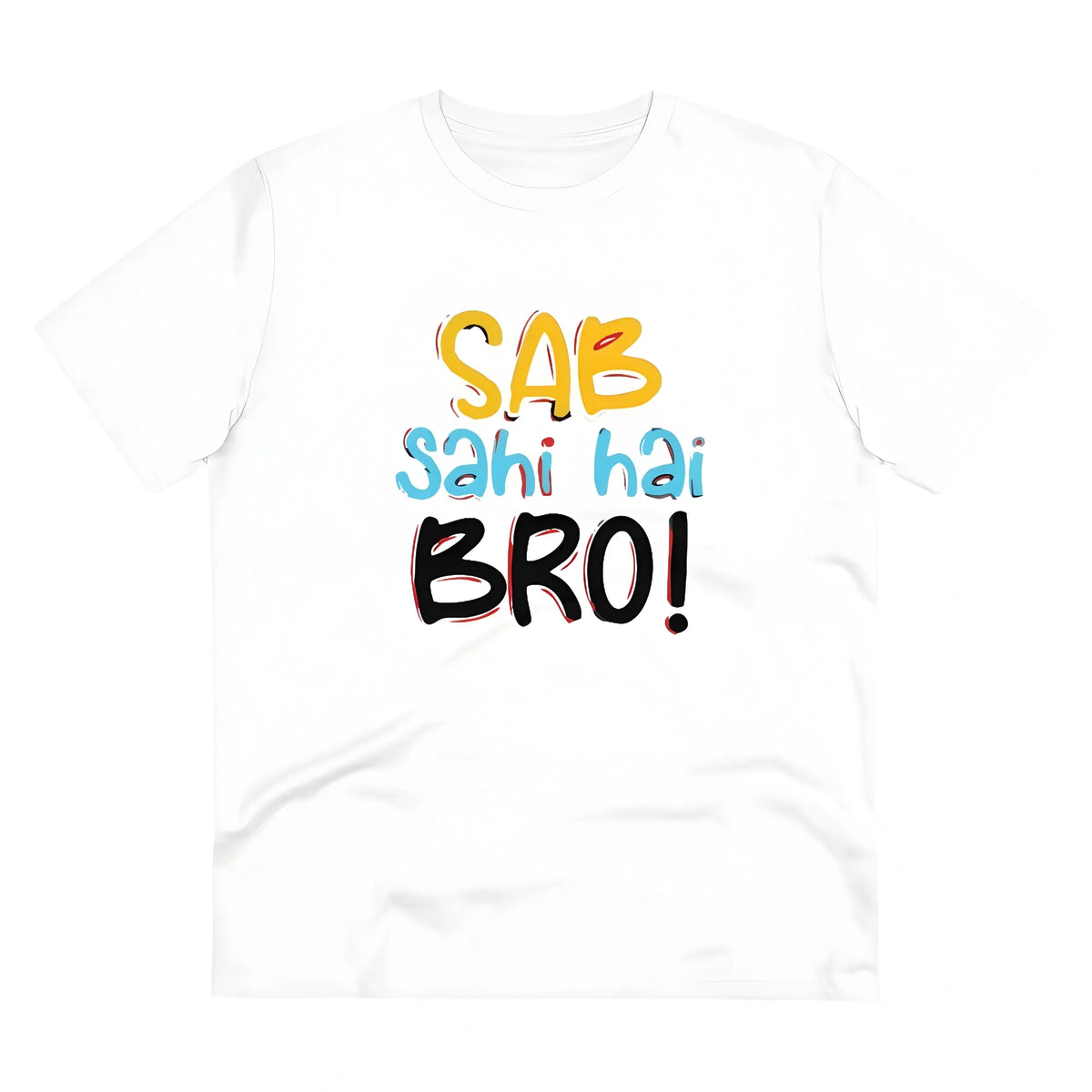Men's PC Cotton Sab Sahi Hai Bro Printed T Shirt (Color: White, Thread Count: 180GSM)